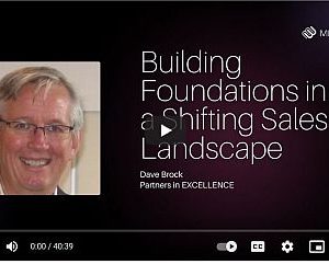 Building Foundations in a Shifting Sales Landscape, Paul Fuller Interviews Dave Brock  Posted on May, 2025  